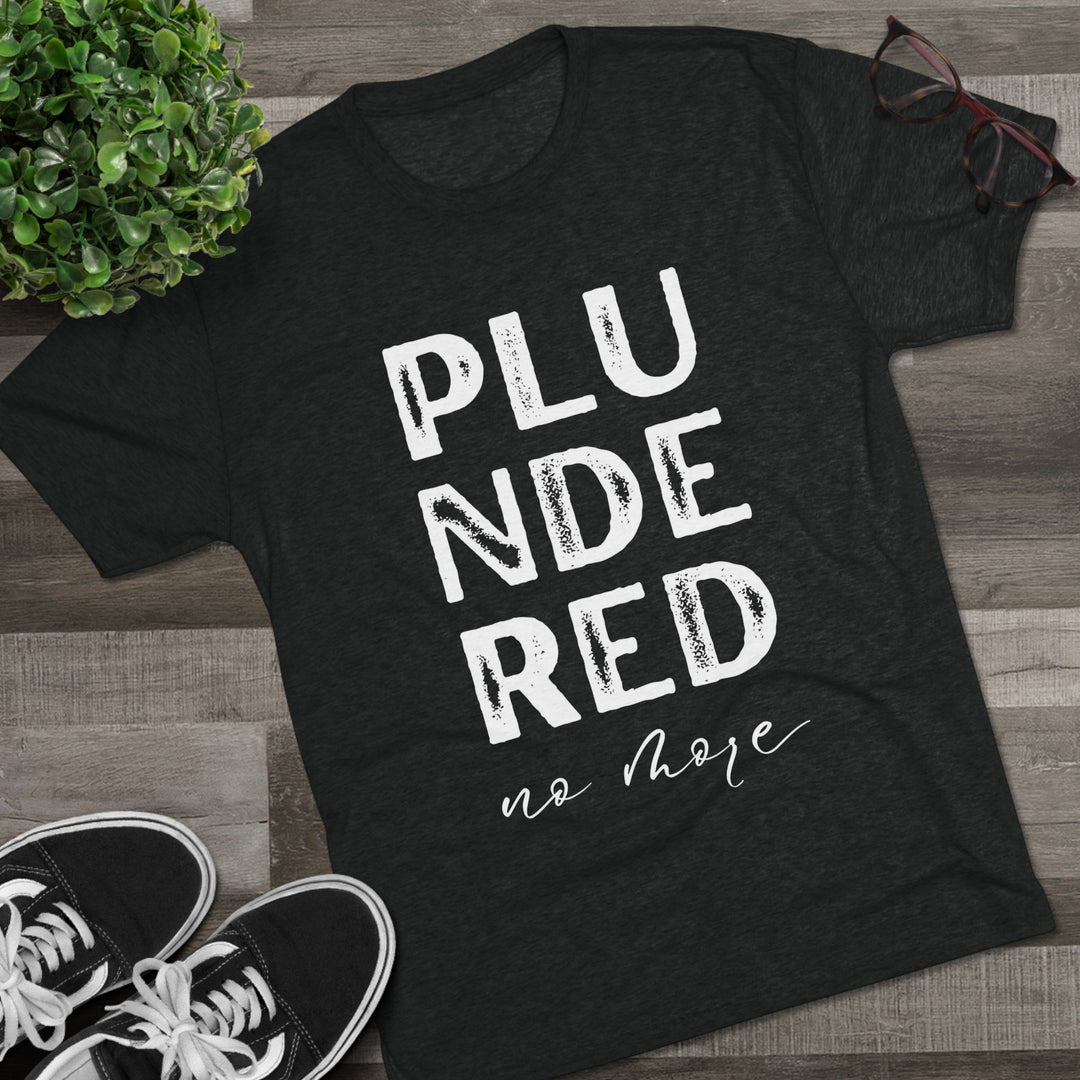 "Plundered No More” Tri-blend Tee