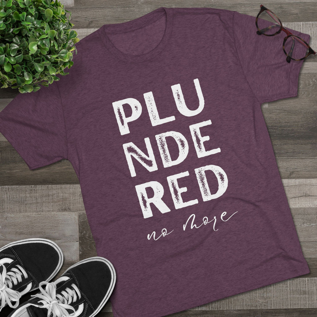 "Plundered No More” Tri-blend Tee