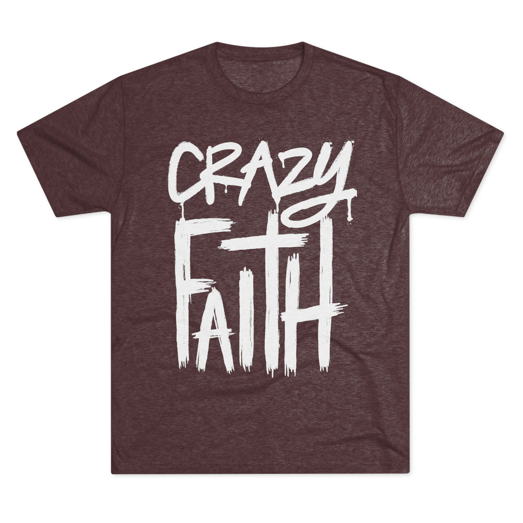 "Crazy Faith” Tri-blend Tee
