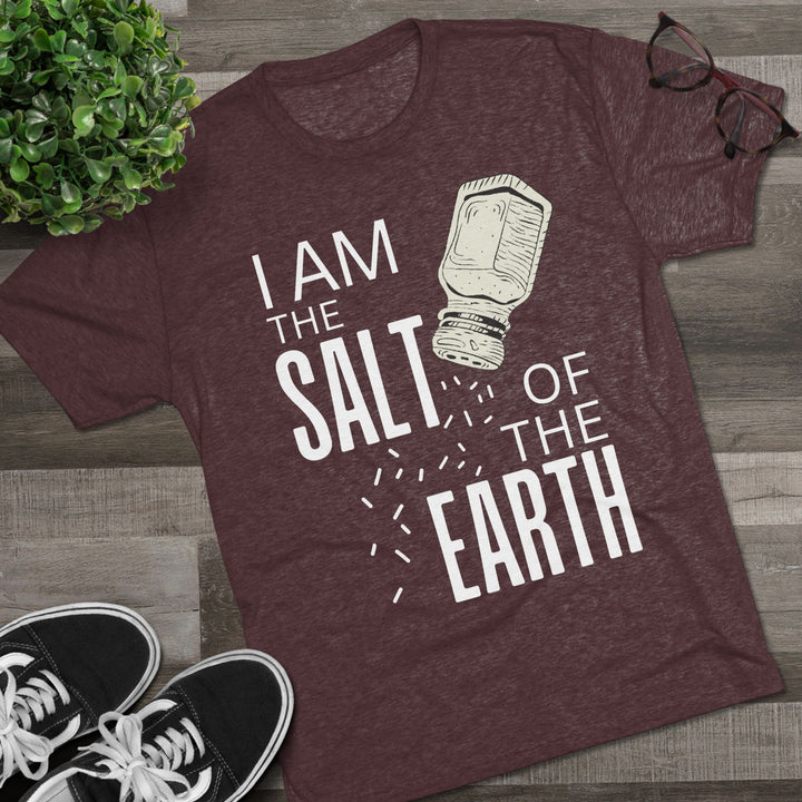 "I am the Salt of the Earth” Tri-blend Tee
