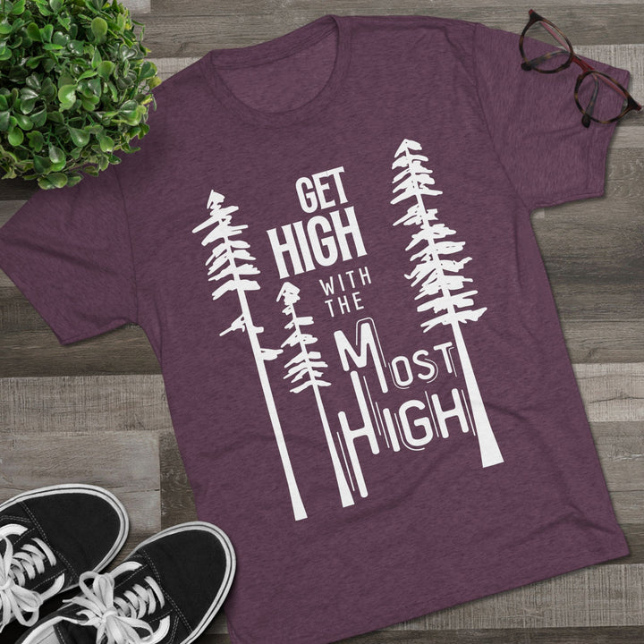 "Get High with the Most High” Tri-blend Tee