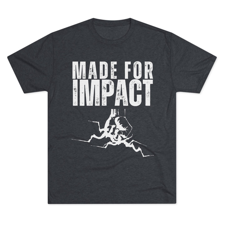 "Made for Impact” Tri-blend Tee