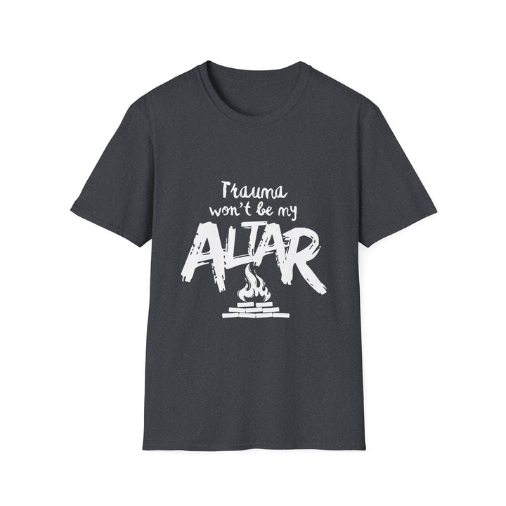 'Trauma Wont Be My Altar' Graphic Tee — Bold Urban Faith T-Shirt