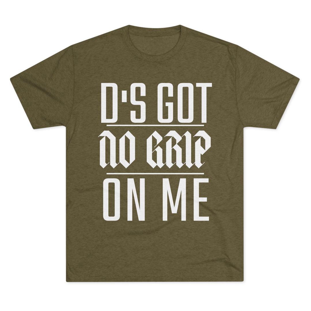 "D's Got No Grip on Me” Tri-blend Tee