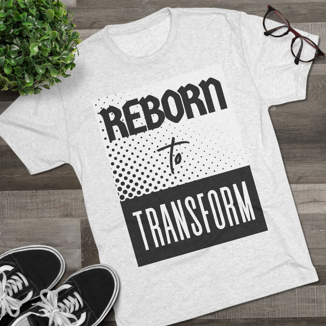 "Reborn to Transform” Tri-blend Tee