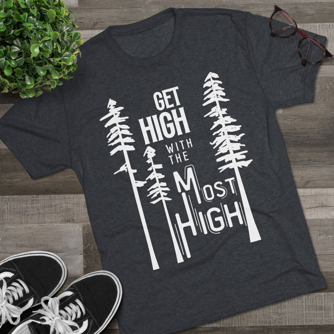 "Get High with the Most High” Tri-blend Tee