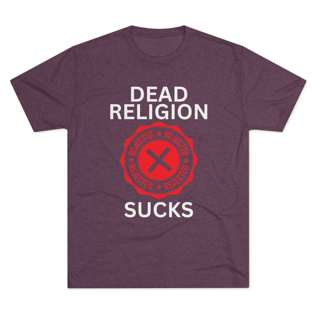 "Dead Religion Sucks” Tri-blend Tee