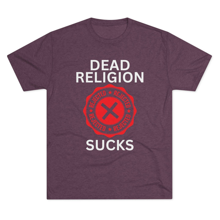 "Dead Religion Sucks” Tri-blend Tee