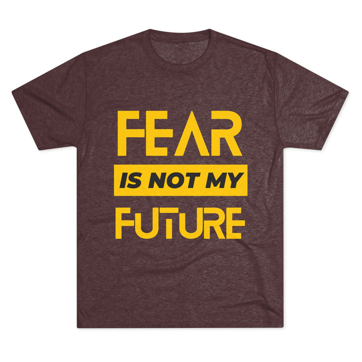 "Fear is not my Future” Tri-blend Tee