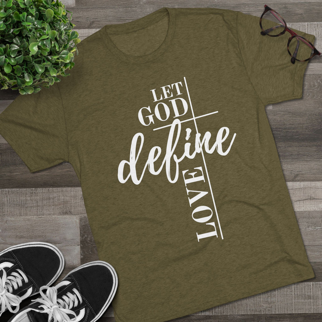 "Let God Define Love” Tri-blend Tee