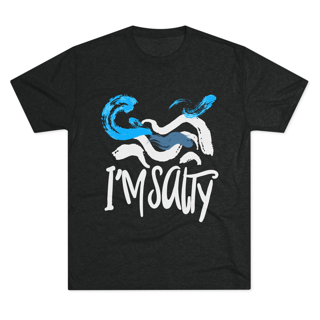 "I'm Salty” Tri-blend Tee
