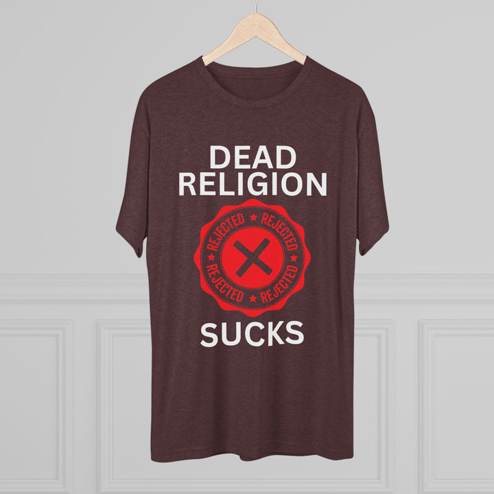 "Dead Religion Sucks” Tri-blend Tee
