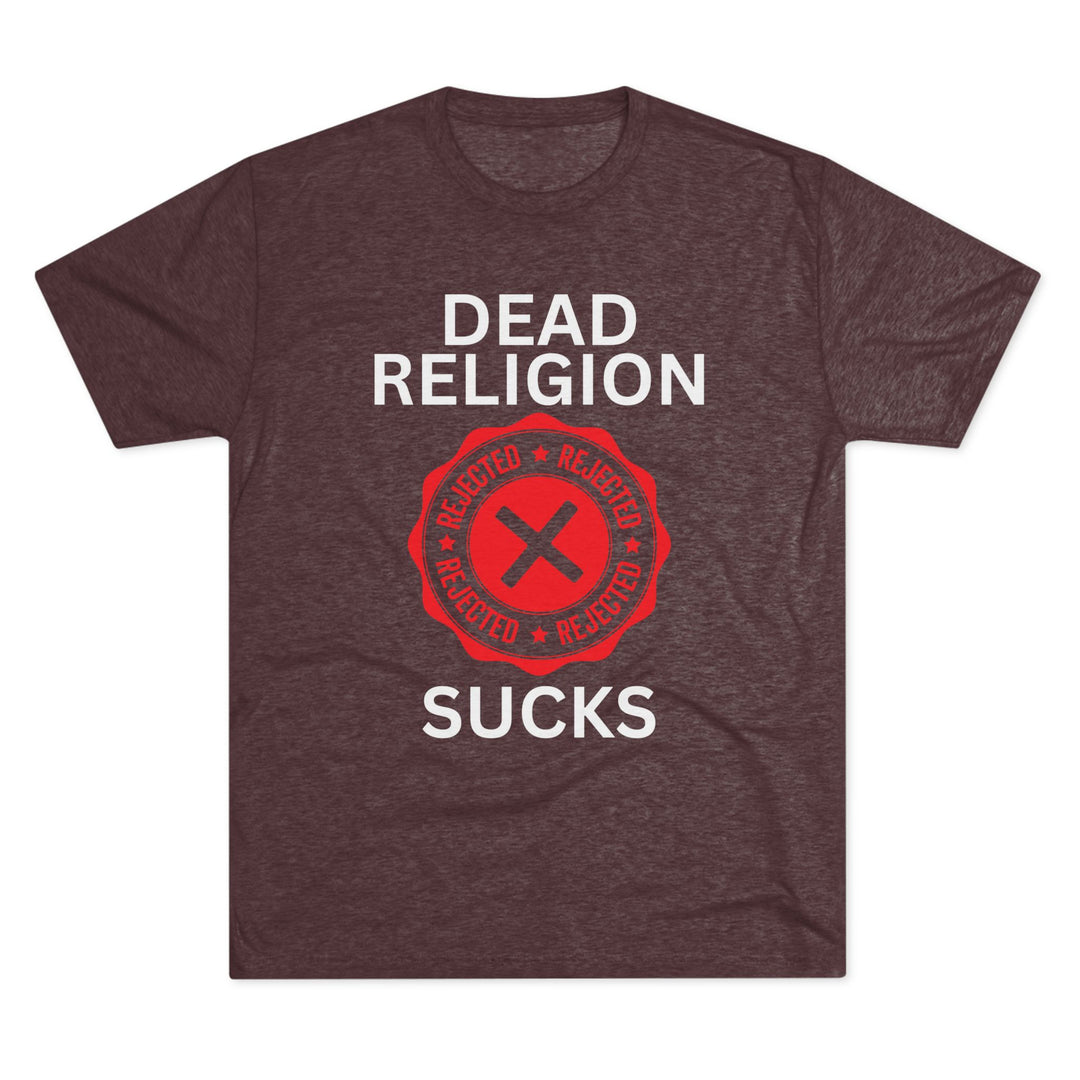"Dead Religion Sucks” Tri-blend Tee