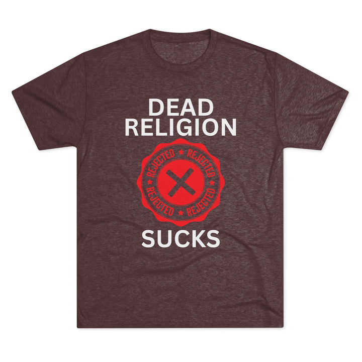 "Dead Religion Sucks” Tri-blend Tee