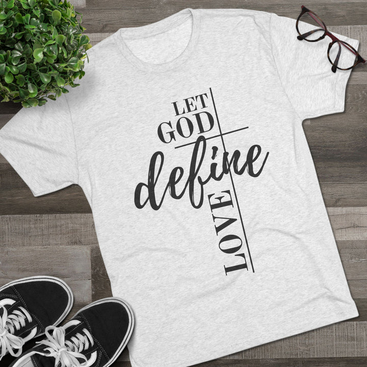 "Let God Define Love” Tri-blend Tee