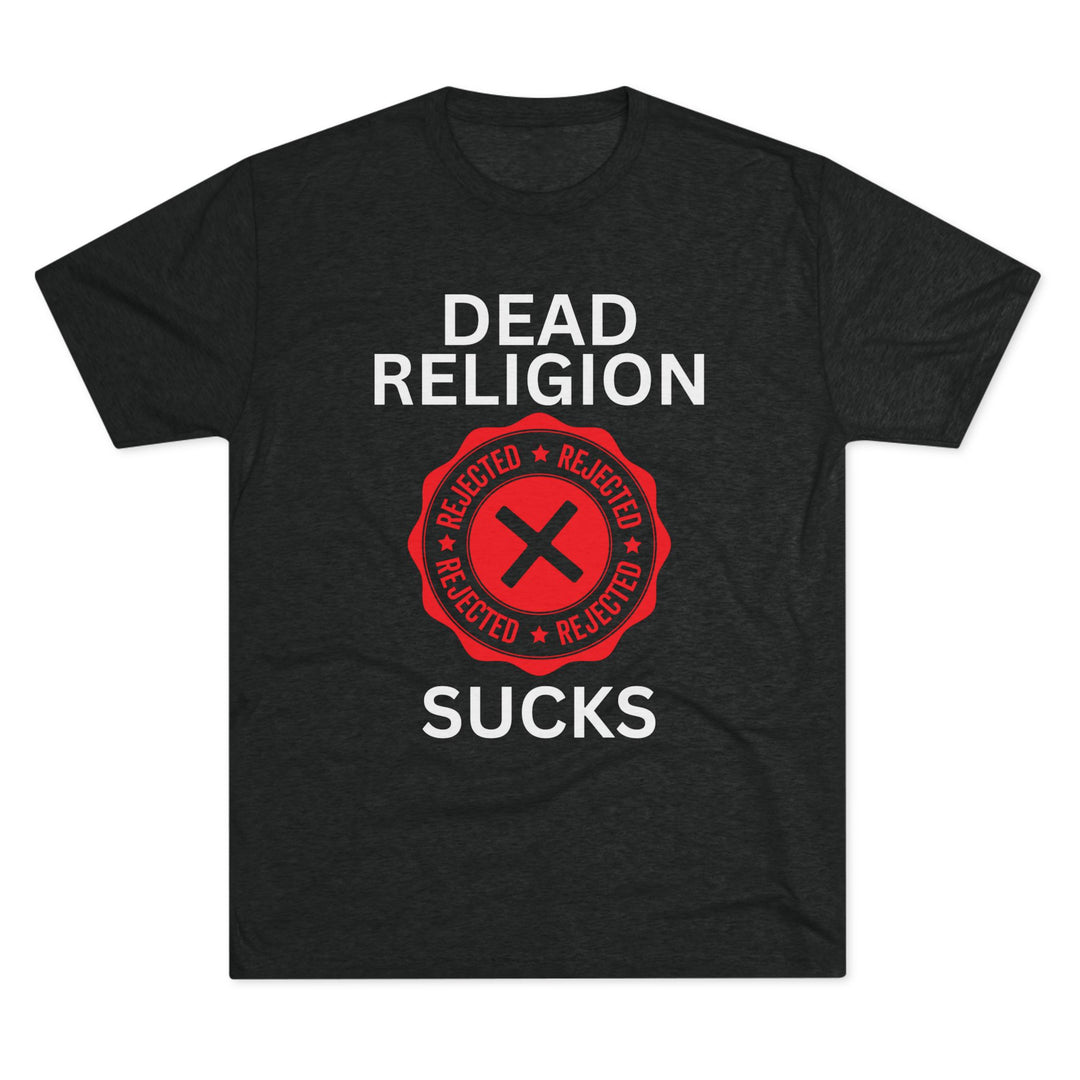 "Dead Religion Sucks” Tri-blend Tee