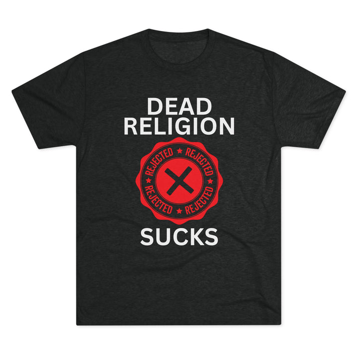 "Dead Religion Sucks” Tri-blend Tee