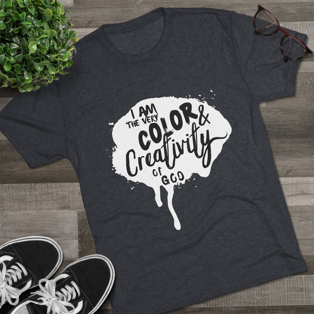 "I am the Very Color and Creativity of God” Tri-blend Tee