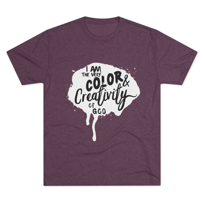 "I am the Very Color and Creativity of God” Tri-blend Tee