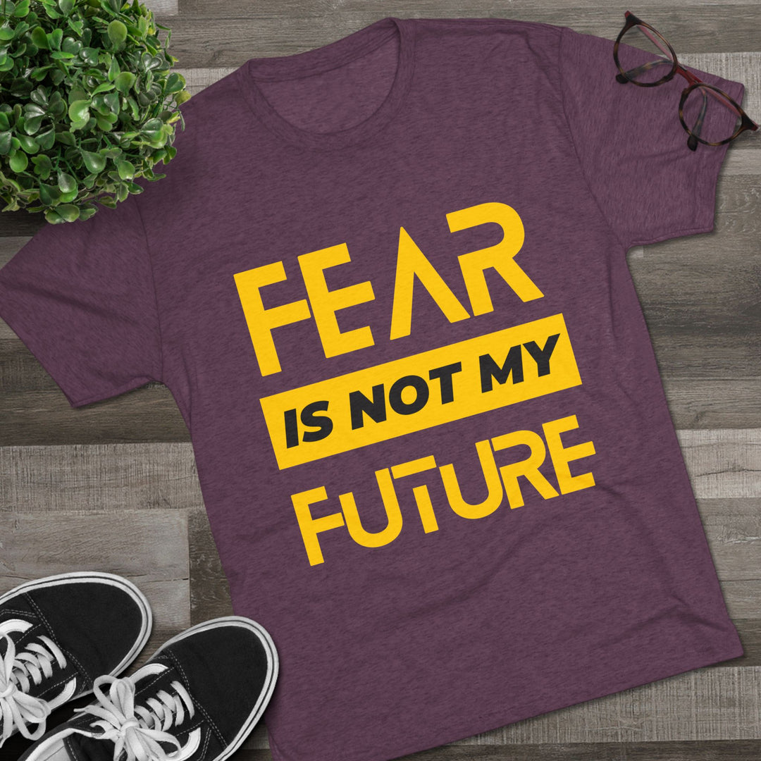 "Fear is not my Future” Tri-blend Tee