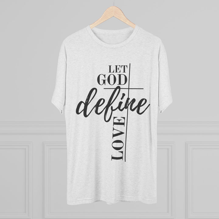 "Let God Define Love” Tri-blend Tee