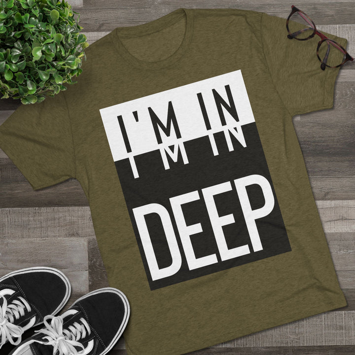 "I'm in Deep” Tri-blend Tee