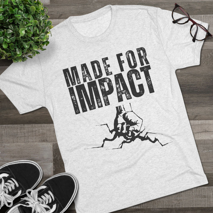 "Made for Impact” Tri-blend Tee
