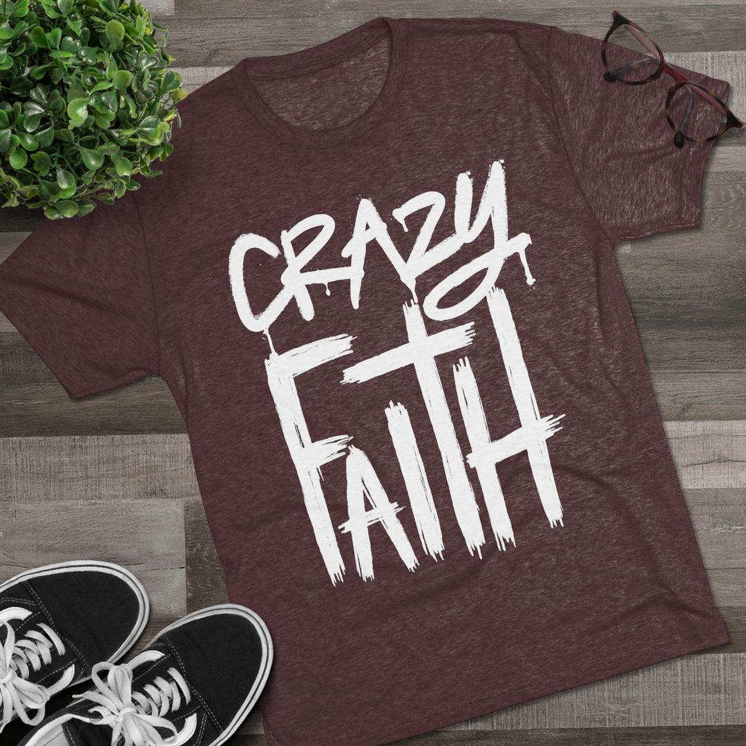 "Crazy Faith” Tri-blend Tee