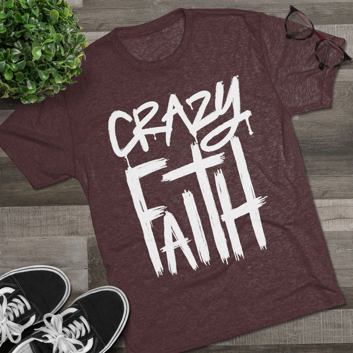 "Crazy Faith” Tri-blend Tee
