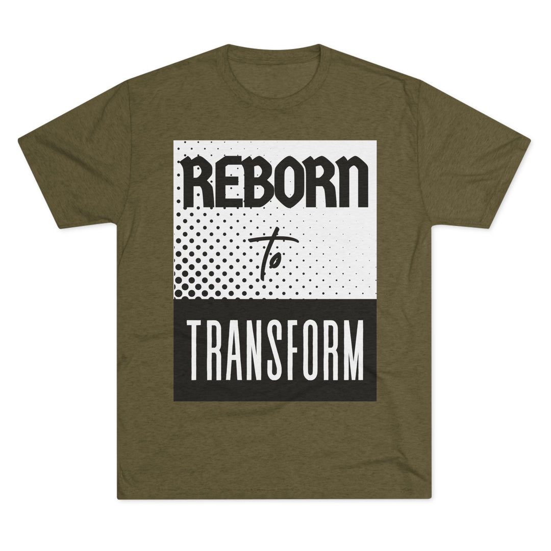 "Reborn to Transform” Tri-blend Tee
