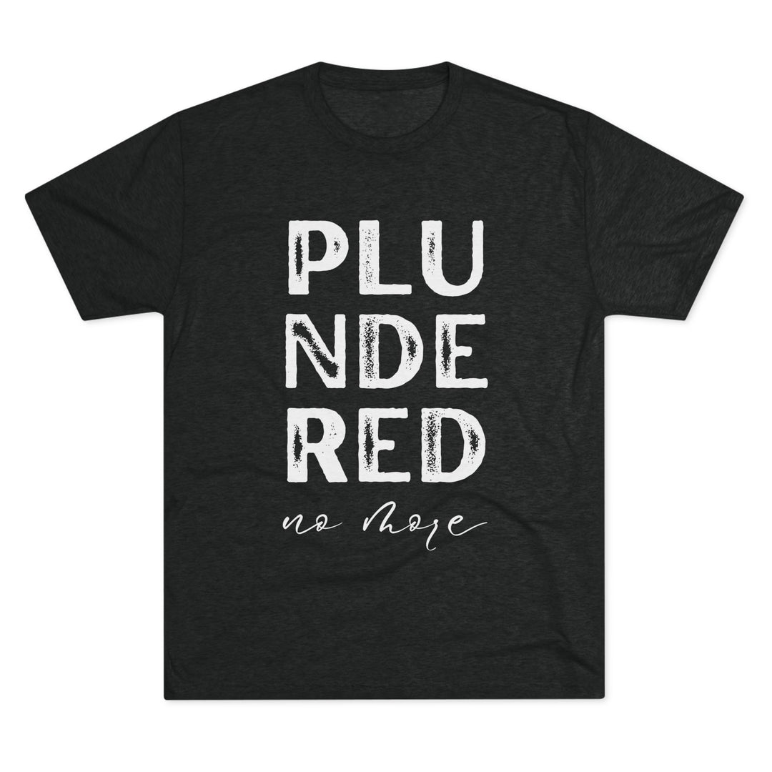 "Plundered No More” Tri-blend Tee