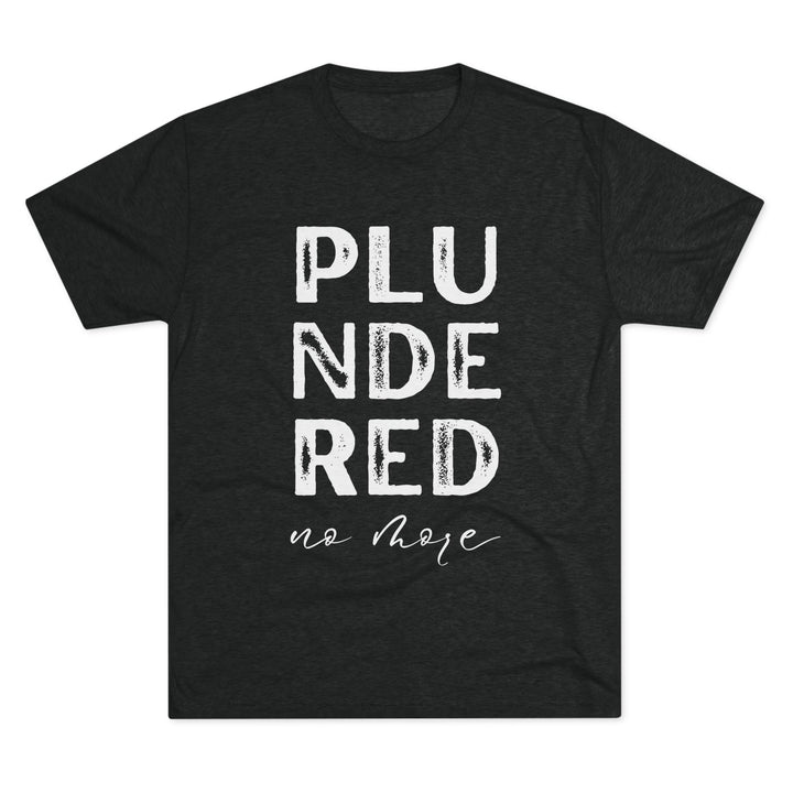 "Plundered No More” Tri-blend Tee