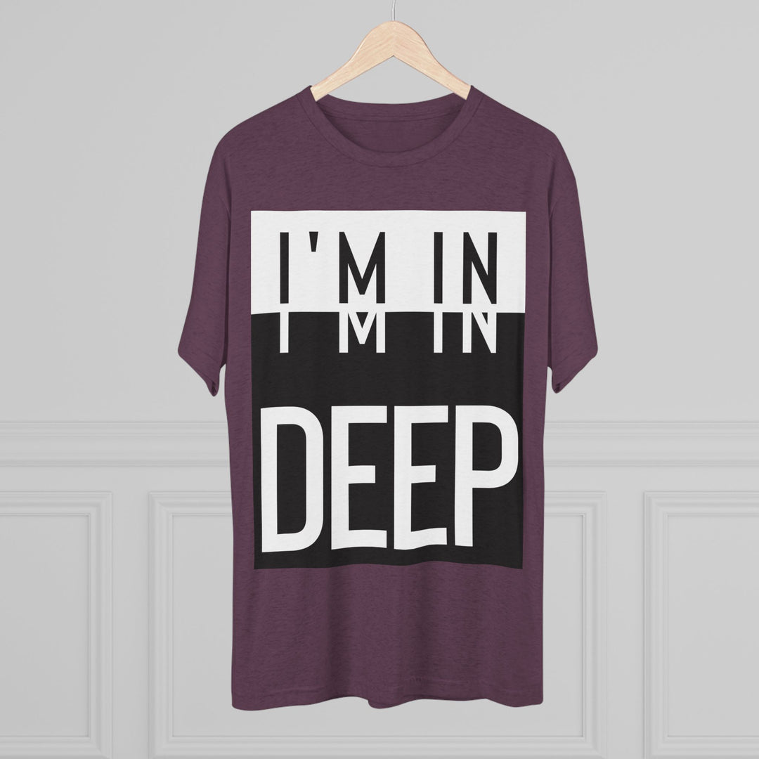 "I'm in Deep” Tri-blend Tee