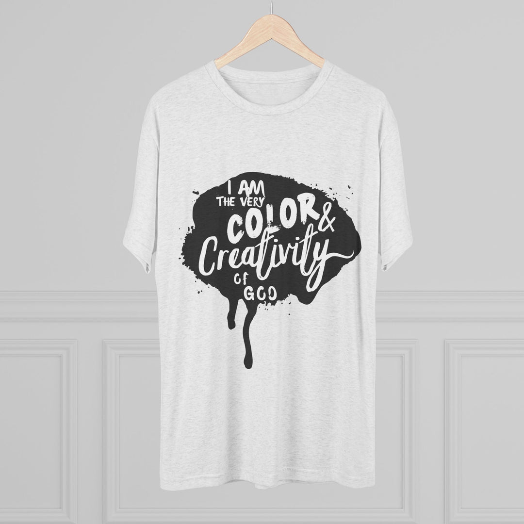 "I am the Very Color and Creativity of God” Tri-blend Tee