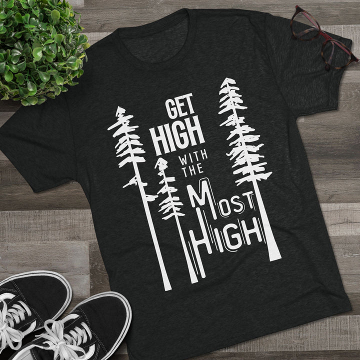 "Get High with the Most High” Tri-blend Tee