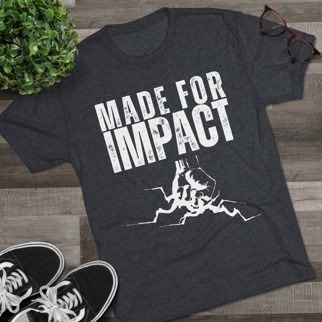 "Made for Impact” Tri-blend Tee