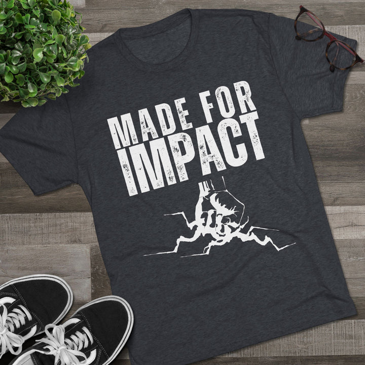 "Made for Impact” Tri-blend Tee