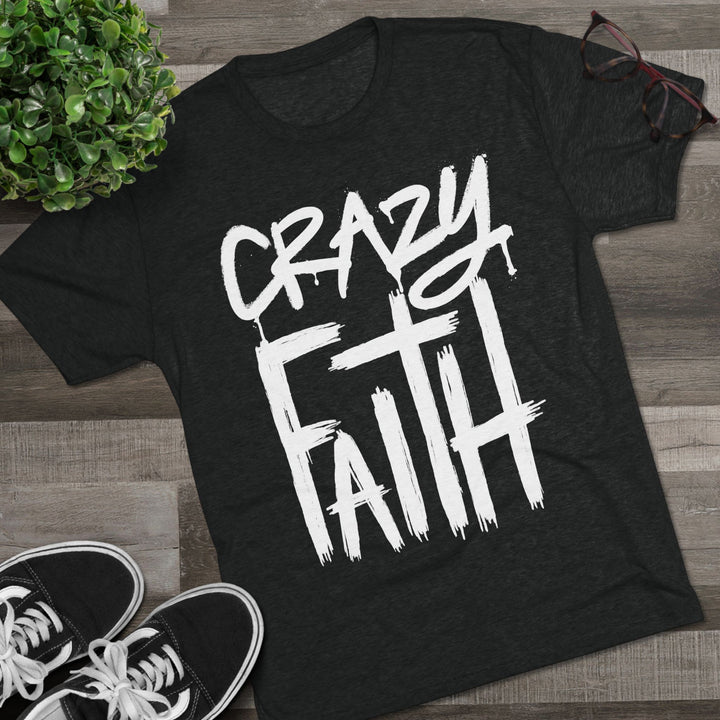 "Crazy Faith” Tri-blend Tee