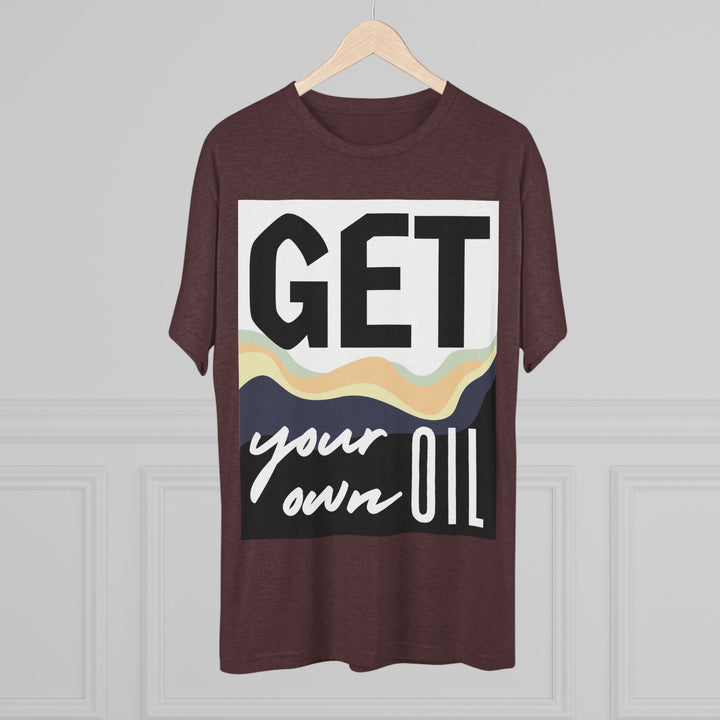 "Get Your Oil” Tri-blend Tee