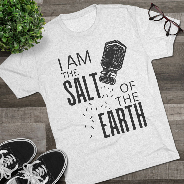 "I am the Salt of the Earth” Tri-blend Tee