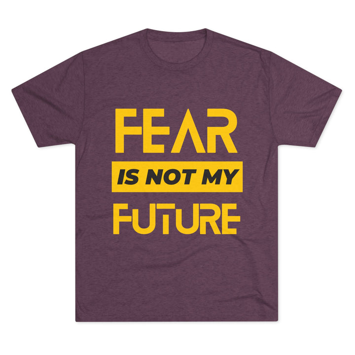 "Fear is not my Future” Tri-blend Tee