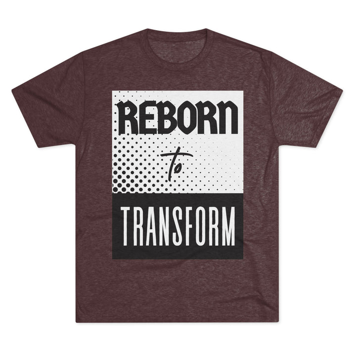 "Reborn to Transform” Tri-blend Tee