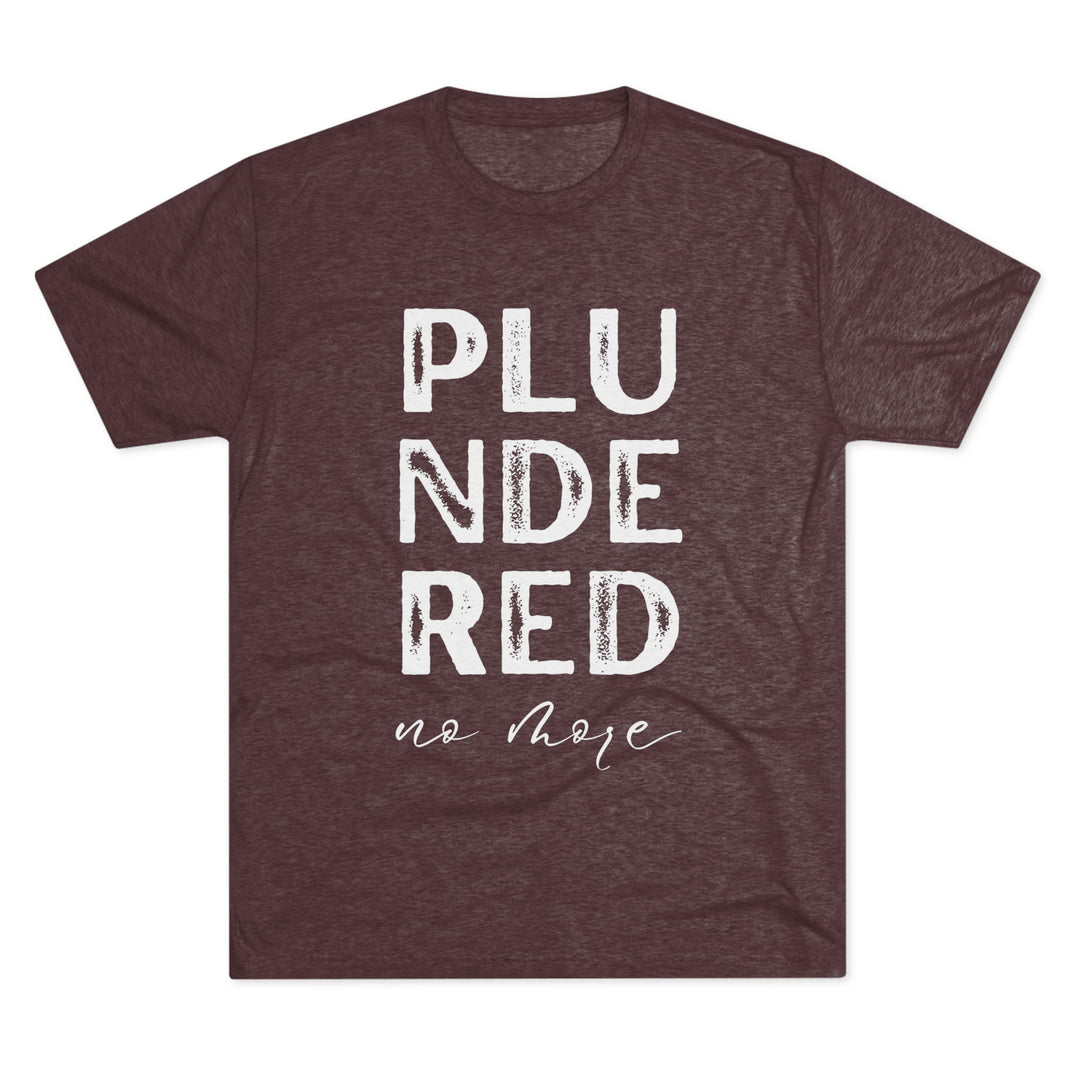 "Plundered No More” Tri-blend Tee