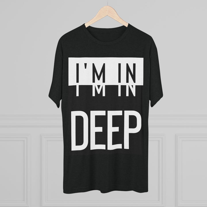 "I'm in Deep” Tri-blend Tee