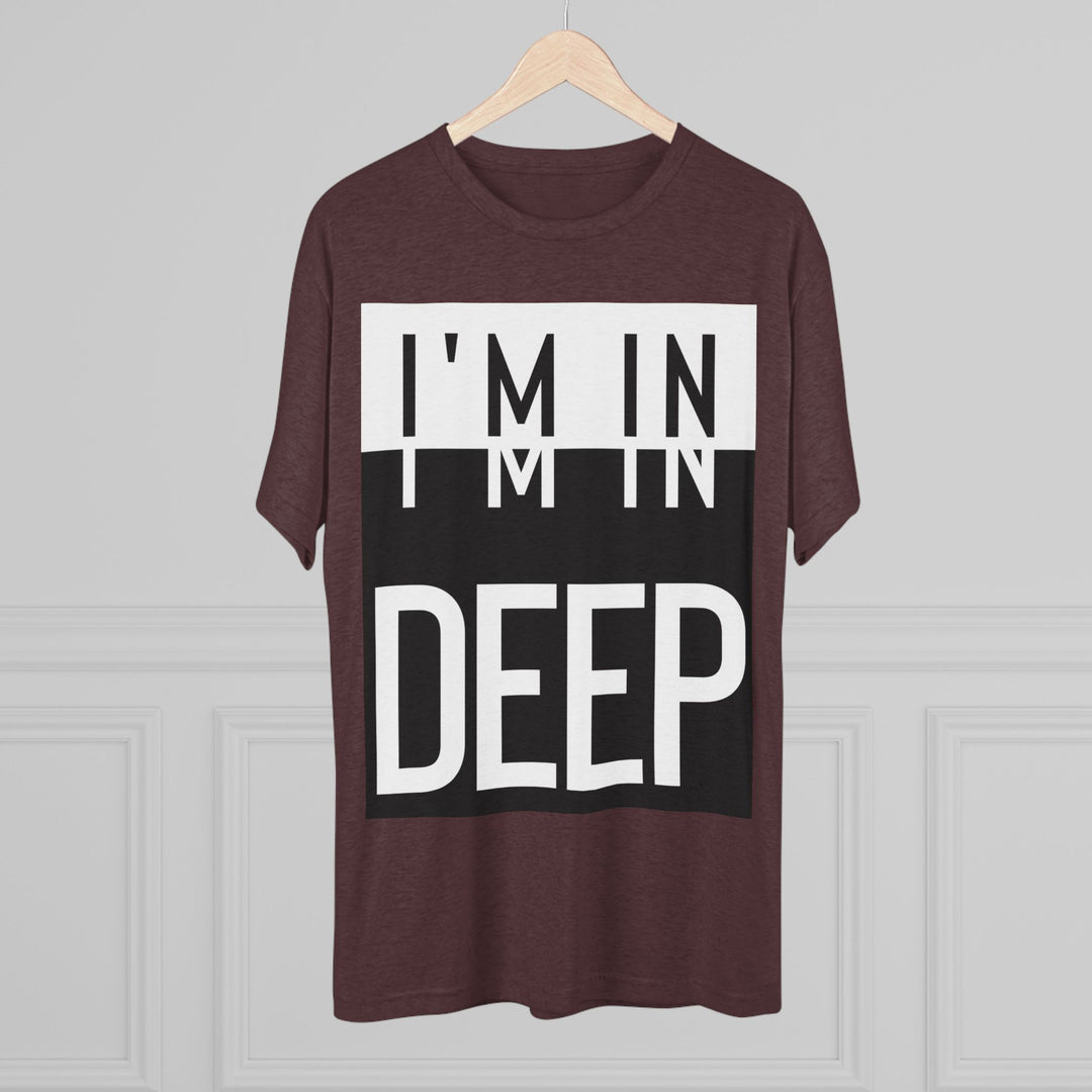 "I'm in Deep” Tri-blend Tee