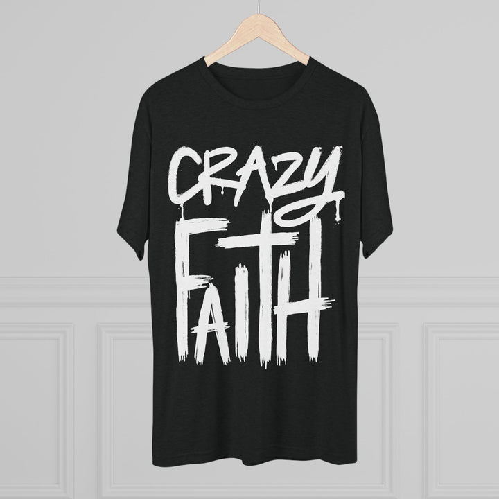 "Crazy Faith” Tri-blend Tee