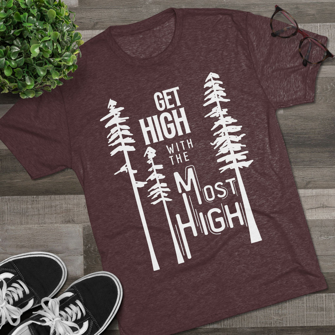 "Get High with the Most High” Tri-blend Tee