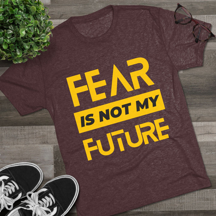 "Fear is not my Future” Tri-blend Tee