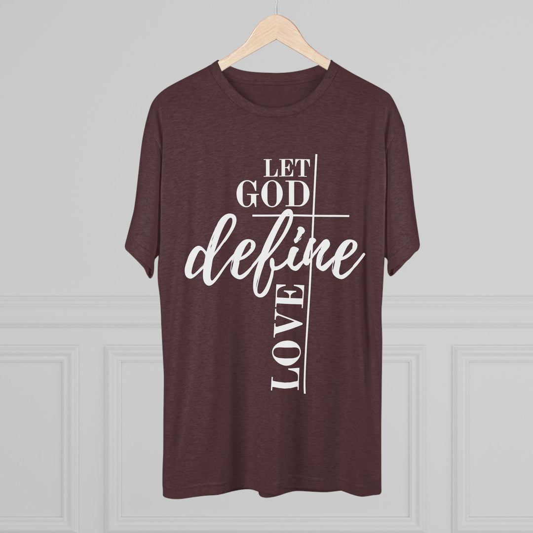 "Let God Define Love” Tri-blend Tee