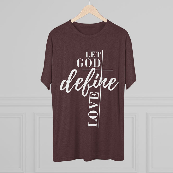 "Let God Define Love” Tri-blend Tee